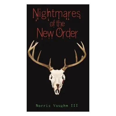 "Nightmares of the New Order" - "" ("Vaughn Norris III")(Paperback)