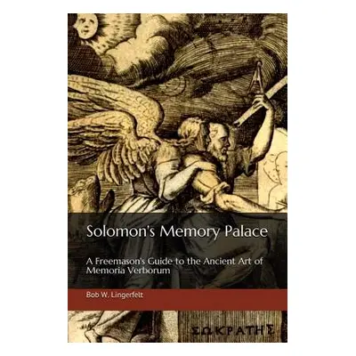 "Solomon's Memory Palace: A Freemason's Guide to the Ancient Art of Memoria Verborum" - "" ("Lin