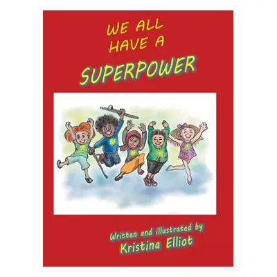 "We All Have a Superpower" - "" ("Elliot Kristina")(Paperback)