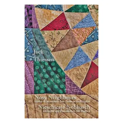 "Nosy Neighbours: Stories in Mennonite Low German and English. Nieschieaje Nohbasch: Jeschichte 