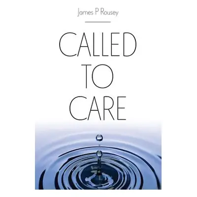 "Called to Care" - "" ("Rousey James P.")(Paperback)