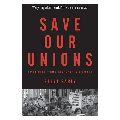 "Save Our Unions: Dispatches from a Movement in Distress" - "" ("Early Steve")(Paperback)