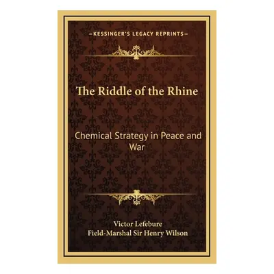 "The Riddle of the Rhine: Chemical Strategy in Peace and War" - "" ("Lefebure Victor")(Pevná vaz