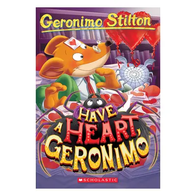 "Have a Heart, Geronimo (Geronimo Stilton #80)" - "" ("Stilton Geronimo")(Paperback)