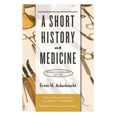 "A Short History of Medicine (Revised, Expanded)" - "" ("Ackerknecht Erwin H.")(Paperback)