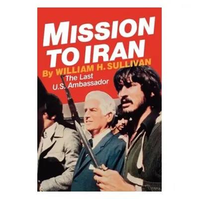 "Mission to Iran" - "" ("Sullivan William H.")(Paperback)