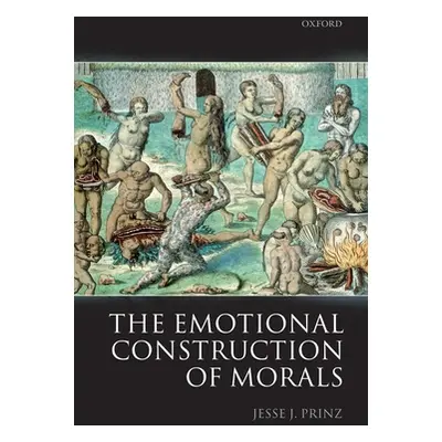 "The Emotional Construction of Morals" - "" ("Prinz Jesse")(Paperback)