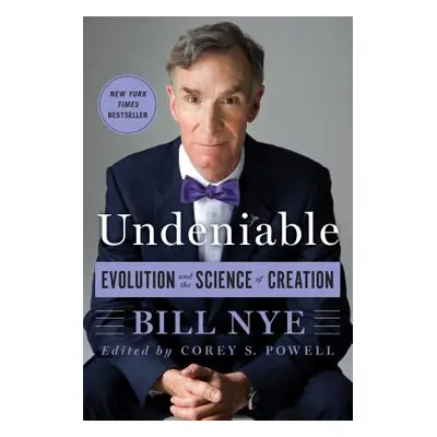 "Undeniable: Evolution and the Science of Creation" - "" ("Nye Bill")(Paperback)