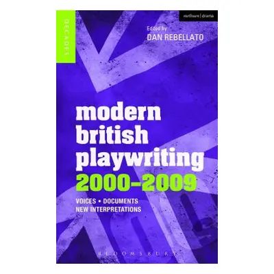 "Modern British Playwriting: 2000-2009: Voices, Documents, New Interpretations" - "" ("Rebellato