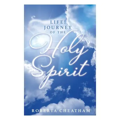 "Life!: Journey of the Holy Spirit" - "" ("Cheatham Roberta")(Paperback)