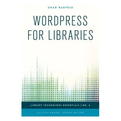 "WordPress for Libraries" - "" ("Haefele Chad")(Paperback)