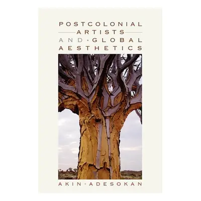 "Postcolonial Artists and Global Aesthetics" - "" ("Adesokan Akinwumi")(Paperback)