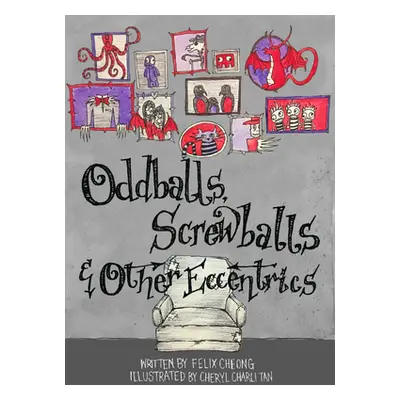 "Oddballs, Screwballs and Other Eccentrics" - "" ("Cheong Felix")(Pevná vazba)