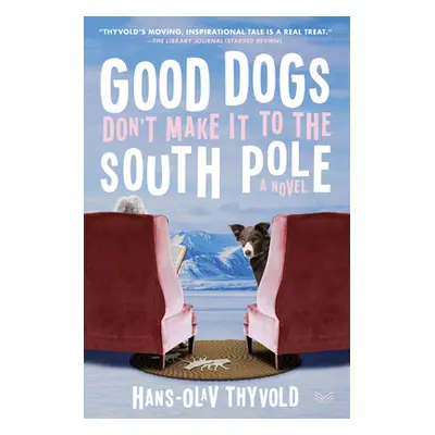 "Good Dogs Don't Make It to the South Pole" - "" ("Thyvold Hans-Olav")(Paperback)