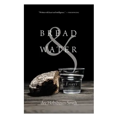 "Bread & Water: Essays" - "" ("Hobsbawn-Smith Dee")(Paperback)