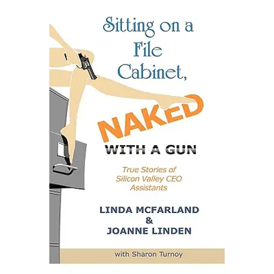 "Sitting on a File Cabinet, Naked, with a Gun: True Stories of Silicon Valley CEO Assistants" - 