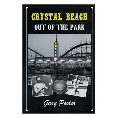 "Crystal Beach: Out of the Park" - "" ("Pooler Gary")(Paperback)