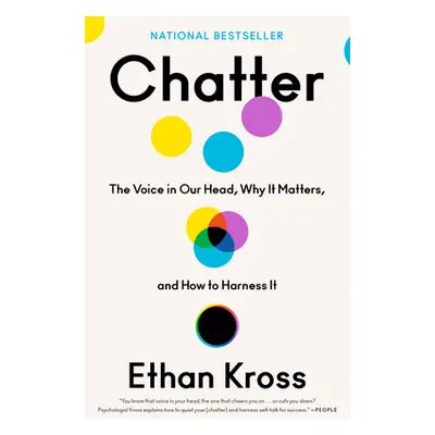 "Chatter: The Voice in Our Head, Why It Matters, and How to Harness It" - "" ("Kross Ethan")(Pap