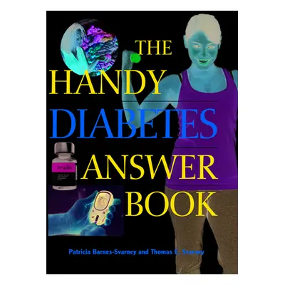 "The Handy Diabetes Answer Book" - "" ("Barnes-Svarney Patricia")(Paperback)