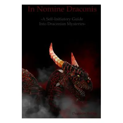 "In Nomine Draconis: Self-Initiatory Guide into Draconian Mysteries" - "" ("Barzai Daemon")(Pape