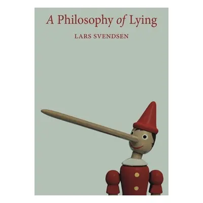 "A Philosophy of Lying" - "" ("Svendsen Lars")(Paperback)