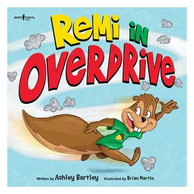 "Remi in Overdrive: A Story about Making the Best Choice, Even When It's Not Fun" - "" ("Bartley