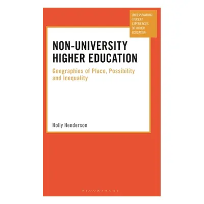 "Non-University Higher Education: Geographies of Place, Possibility and Inequality" - "" ("Hende