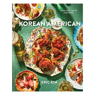 "Korean American: Food That Tastes Like Home" - "" ("Kim Eric")(Pevná vazba)