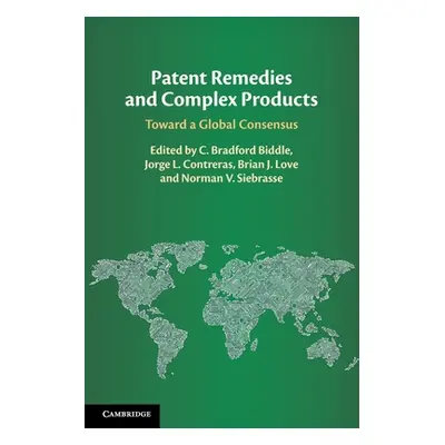 "Patent Remedies and Complex Products: Toward a Global Consensus" - "" ("Biddle C. Bradford")(Pa