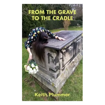 "From The Grave To The Cradle" - "" ("Plummer Keith")(Paperback)