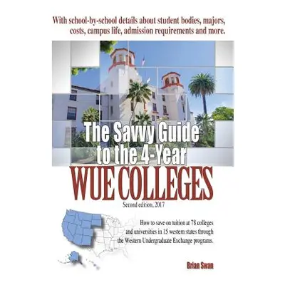 "The Savvy Guide to the 4-Year WUE Colleges" - "" ("Swan Brian")(Paperback)