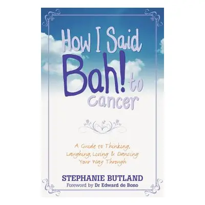 "How I Said Bah! to Cancer" - "" ("Butland Stephanie")(Paperback)