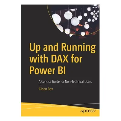 "Up and Running with Dax for Power Bi: A Concise Guide for Non-Technical Users" - "" ("Box Aliso