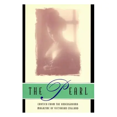 "The Pearl: A Journal of Facetive and Voluptuous Reading" - "" ("Anonymous")(Paperback)