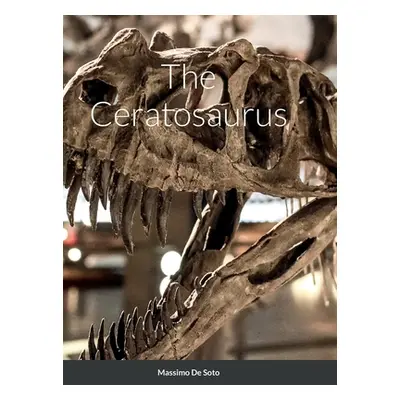 "The Ceratosaurus (Hardcover Edition)" - "" ("de Soto Massimo")(Pevná vazba)