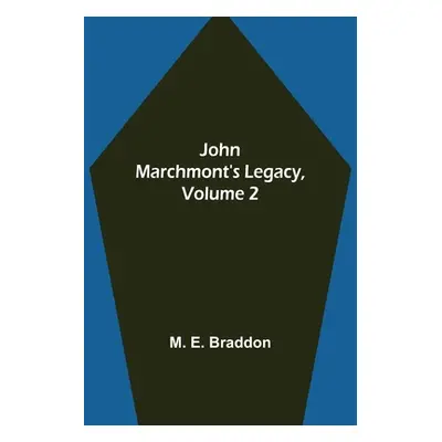 "John Marchmont's Legacy, Volume 2" - "" ("M E Braddon")(Paperback)