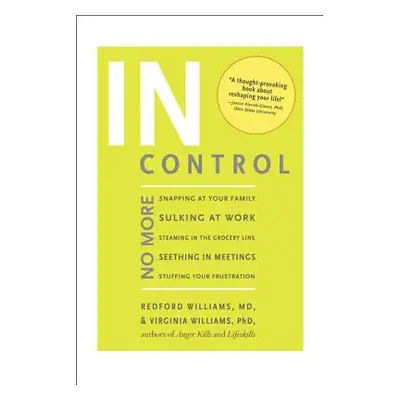 "In Control: No More Snapping at Your Family, Sulking at Work, Steaming in the Grocery Line, See