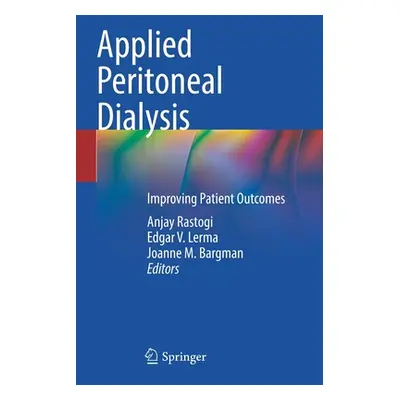 "Applied Peritoneal Dialysis: Improving Patient Outcomes" - "" ("Rastogi Anjay")(Paperback)