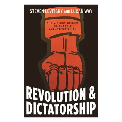 "Revolution and Dictatorship: The Violent Origins of Durable Authoritarianism" - "" ("Levitsky S