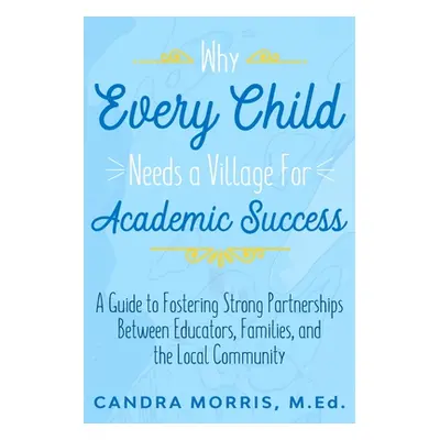 "Why Every Child Needs a Village For Academic Success" - "" ("Morris Candra")(Paperback)