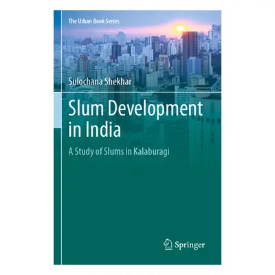 "Slum Development in India: A Study of Slums in Kalaburagi" - "" ("Shekhar Sulochana")(Paperback