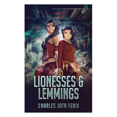 "Lionesses & Lemmings" - "" ("Fenix Charles Jota")(Paperback)