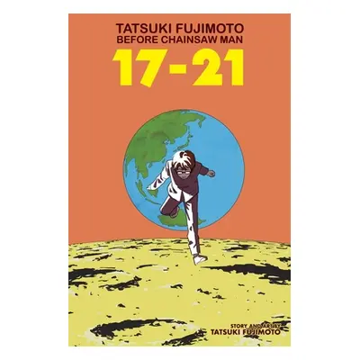 "Tatsuki Fujimoto Before Chainsaw Man: 17-21" - "" ("Fujimoto Tatsuki")(Paperback)