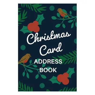 "Christmas Card Address Book: Holiday Card Organizer Tracker For Cards Sent and Received, Christ