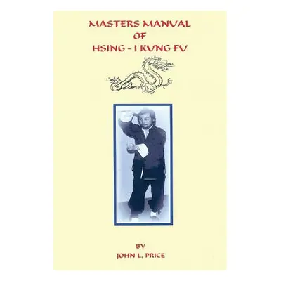 "Masters Manual of Hsing-I Kung Fu" - "" ("Price John")(Paperback)