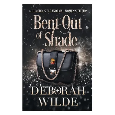 "Bent Out of Shade: A Humorous Paranormal Women's Fiction" - "" ("Wilde Deborah")(Paperback)