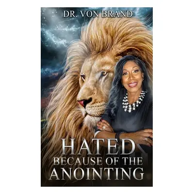 "Hated Because of the Anointing" - "" ("Brand Von")(Paperback)