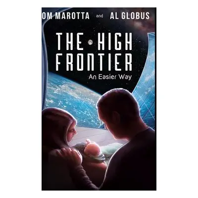 "The High Frontier: An Easier Way" - "" ("Marotta Tom")(Pevná vazba)