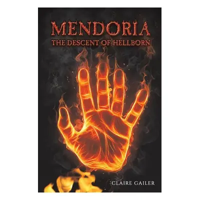 "Mendoria: The Descent of Hellborn" - "" ("Gailer Claire")(Paperback)