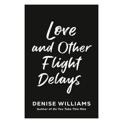 "Love and Other Flight Delays" - "" ("Williams Denise")(Paperback)